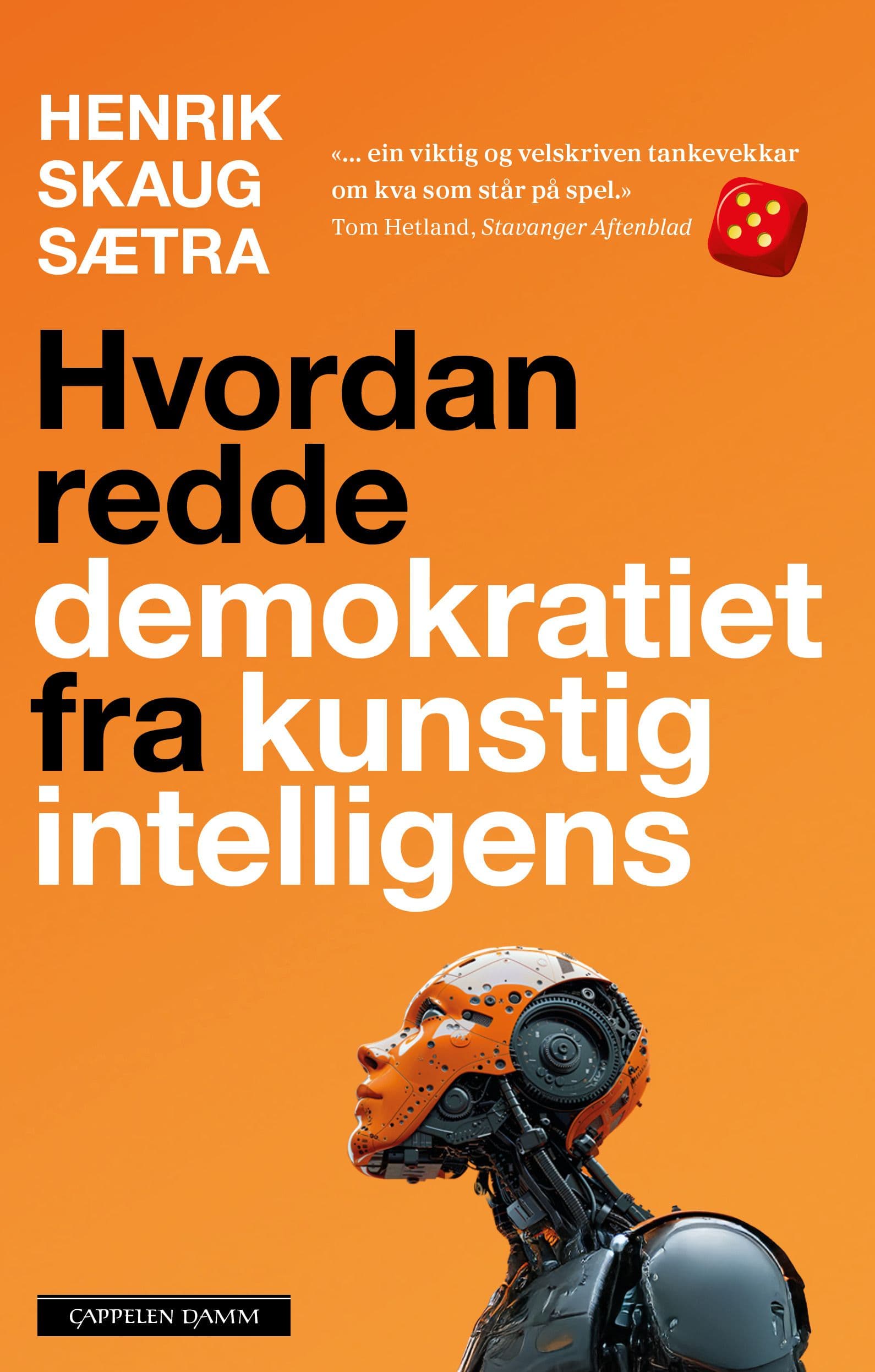 Framsiden til boken Hvordan redde demokratiet fra kunstig intelligens av Henrik Skaug Sætra